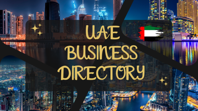 UAE BUSINESS DIRECTORY : DUBAI BUSINESS DIRECTORY - LIST OF COMPANIES IN UAE : LIST OF COMPANIES IN DUBAI WITH BUSINESS CONTACT DETAILS.UAE BUSINESS DIRECTORY : DUBAI BUSINESS DIRECTORY - LIST OF COMPANIES IN UAE : LIST OF COMPANIES IN DUBAI WITH BUSINESS CONTACT DETAILS.
